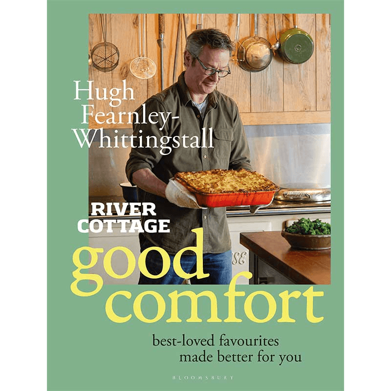 River Cottage Good Comfort: Best-Loved Favourites Made Better for You Cookbook, Hugh Fearnley-Whittingstall